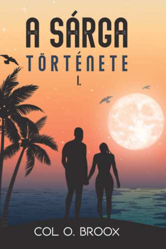 Col O. Broox: A SÁRGA története 1. e-Könyv