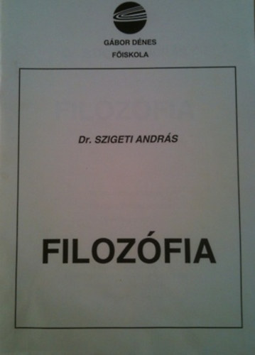 Dr.Szigeti András: Filozófia-főiskolai jegyzet antikvár