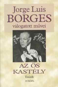 Jorge Luis Borges: Jorge Luis Borges válogatott művei IV. -Az ős kastély könyv