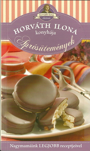 Horváth Ilona, Máté Pálné, Boda, Pelle Józsefné, Tóth Gézáné Mogyorósi Magdolna: Aprósütemények - Horváth Ilona konyhája antikvár