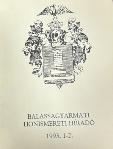 Dr. Antal József: Balassagyarmati honismereti híradó 1993. 1-2. antikvár