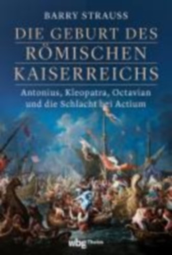 Strauss, Barry: Die Geburt des römischen Kaiserreichs idegen