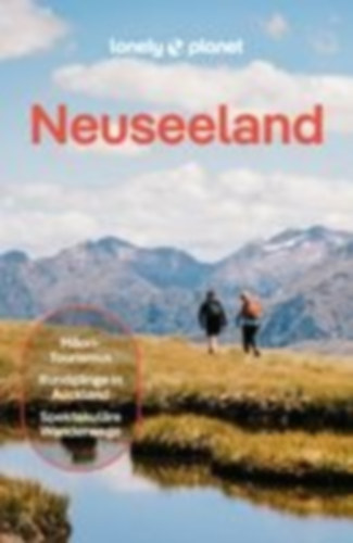de Bruyn, Roxanne - Atkinson, Brett - Dragicevich, Peter - Le Nevez, Catherine - Mclachlan, Craig - Mudgway, Nicole - Turner, Elen - Parata, Rawinia: LONELY PLANET Reiseführer Neuseeland idegen