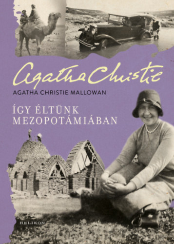 Agatha Christie: Így éltünk Mezopotámiában e-Könyv