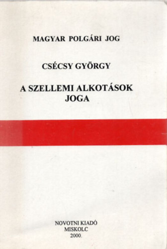 Csécsy György: Magyar polgári jog - A szellemi alkotások joga (2002) antikvár