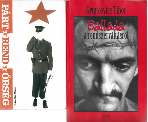 2 db könyv, Huudy Zoltán: Párt-Rend-Őrség, Gyurkovics Tibor: Ballada a rendszerváltásról antikvár