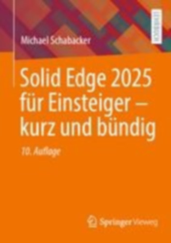 Schabacker, Michael: Solid Edge 2025 für Einsteiger - kurz und bündig idegen
