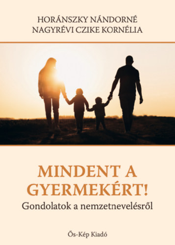 Dr. Horánszky Nándorné Nagyrévi Czike Kornélia: Mindent a gyermekért! antikvár