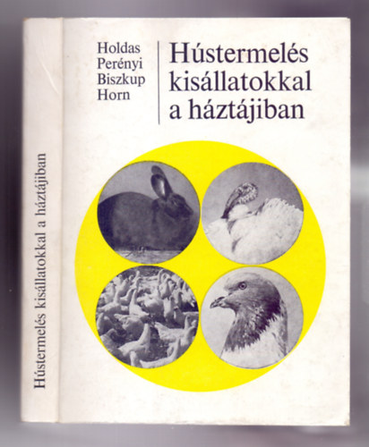 Holdas-Perényi-Biszkup-Horn: Hústermelés kisállatokkal a háztájiban (Második, átdolgozott kiadás) antikvár