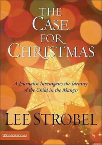 Lee Strobel: The Case for Christmas: A Journalist Investigates the Identity of the Child in the Manger antikvár