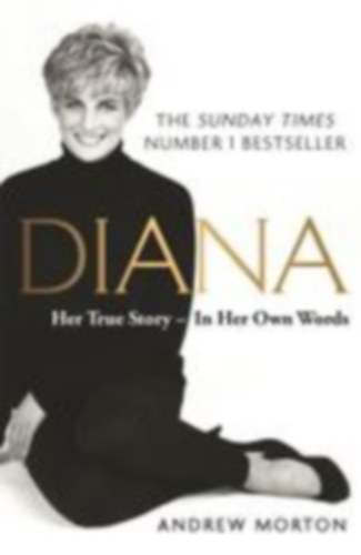 Morton, Andrew: Diana: Her True Story - In Her Own Words. Anniversary edition idegen