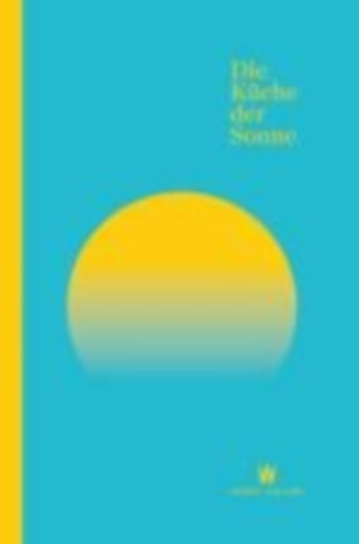 Wallner, Hubert: Die Küche der Sonne idegen