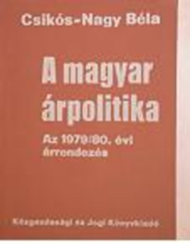 Csikós-Nagy Béla: A magyar árpolitika antikvár