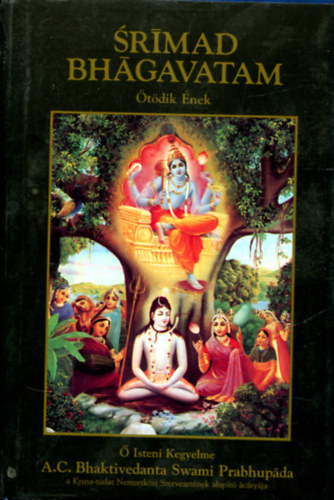 The Bhaktivedanta Book Trust: SRIMAD BHAGAVATAM V. /ÖTÖDIK ÉNEK "A TEREMTŐ IMPULZUS"/ antikvár