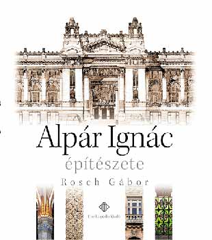 Rosch Gábor: Alpár Ignác építészete antikvár