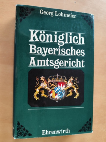Georg Lohmeier: Königlich Bayerisches Amtsgericht - Dedikált antikvár