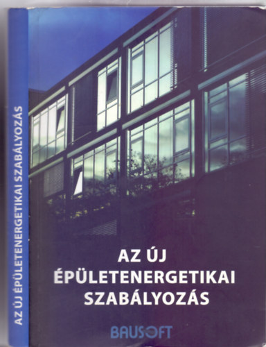 Szerkesztette: Prof. Zöld András: Az új épületenergetikai szabályozás (Bausoft - Második, pontosított, bővített kiadás) antikvár
