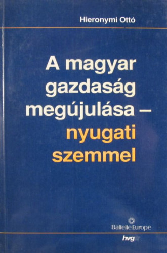 Hieronymi Ottó: A magyar gazdaság megújulása - nyugati szemmel antikvár