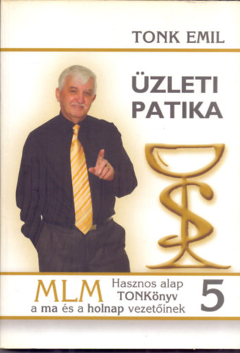 Tonk Emil: Üzleti patika  5. Hasznos alap  TONKönyv  ma és a holnap vezetőinek - Út a sikerhez antikvár