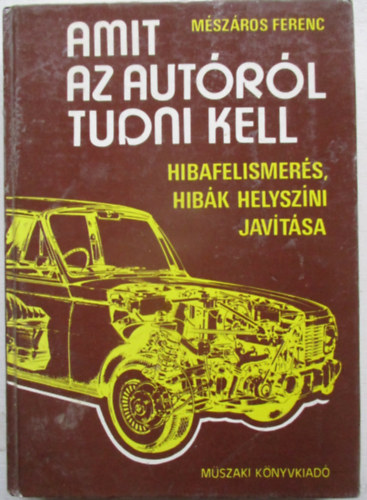Mészáros Ferenc: Amit az autóról tudni kell antikvár