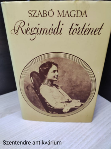 szerző-Szabó Magda:szerkesztő- Réz Pál: Régimódi történet antikvár