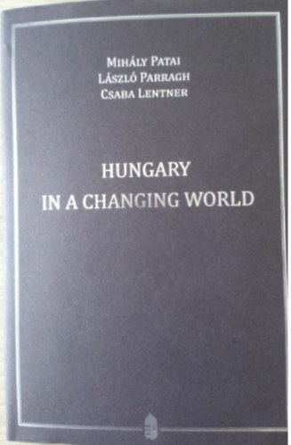 Patai Mihály, Parragh László, Lentner Csaba: Hungary in a changing world antikvár