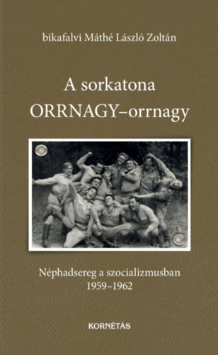 Bikafalvi Máthé László Zoltán: A sorkatona ORRNAGY-orrnagy antikvár