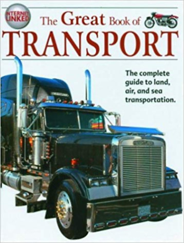 The Great Book of Transport - The complete guide to land, air, and sea tranpostation antikvár