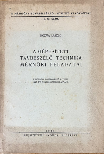 Dr. Kozma László: A gépesített távbeszélő technika mérnöki feladatai antikvár