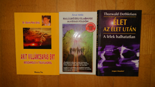 Dr. Gloria Polo Ortiz, Árvai Attila, Thorwald Dethlefsen: 3 könyv a túlvilágról: Élet az élet után, Halálközeli élmények magyar földön, Akit villámcsapás ért antikvár