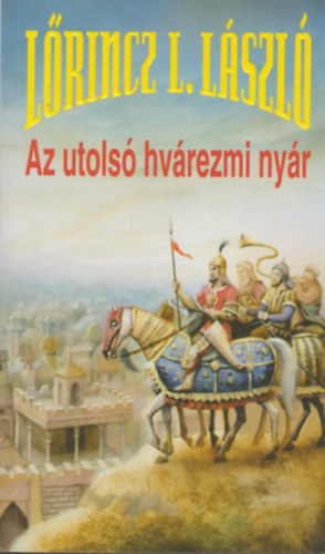 Lőrincz L. László (Leslie L. Lawrence): Az utolsó hvárezmi nyár antikvár