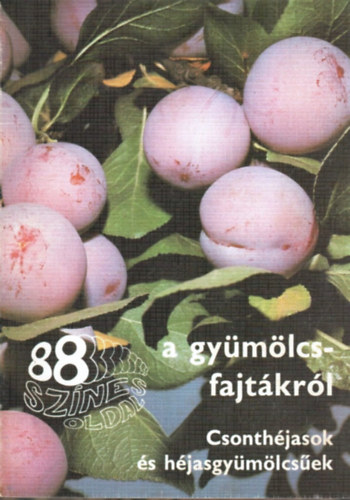 Faluba-Harsányi-Bödecs-...: 88 színes oldal a gyümölcsfajtákról (Csonthéjasok és héjasgyümölcsűek) antikvár