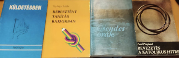 Paul Poupard, Dr. Félegyházy József, György Attila, Magyar Ferenc: 4 db teológia: Bevezetés a katolikus hitbe + Csendes órák + Keresztény tanítás rajzokban + Küldetésben antikvár