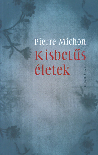 Michon, Pierre: Kisbetűs életek antikvár