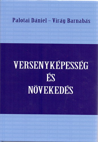 Palotai Dániel; Virág Barnabás: Versenyképesség és növekedés antikvár