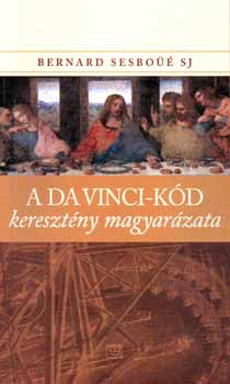 Bernard Sesboüé: A Da Vinci-kód keresztény magyarázata könyv