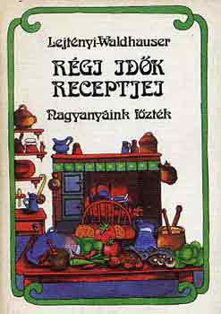 Lejtényi-Waldhauser: Régi idők receptjei antikvár