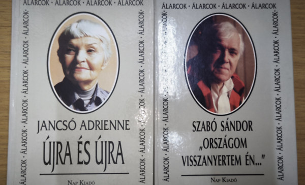Szabó Sándor, Jancsó Adrienne: 2db mű az Álarcok című sorozatból - Újra és újra, ,,Országom visszanyertem én..." antikvár