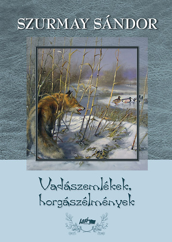 Szurmay Sándor: Vadászemlékek, horgászélmények könyv