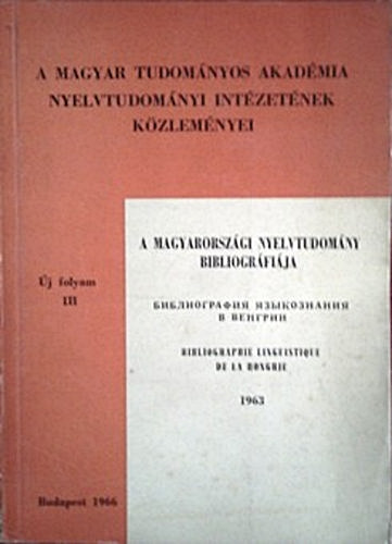 MTA Nyelvtud. Intézet (szerk.): A magyarországi nyelvtudomány bibliográfiája 1963. Új folyam III. antikvár