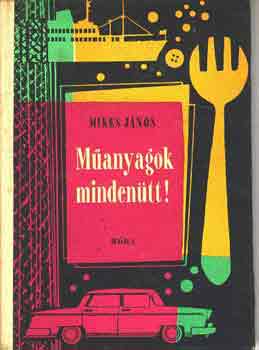 Mikes János: Műanyagok mindenütt! antikvár