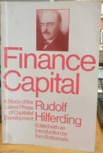 Rudolf Hilferding, Tom Bottomore: Finance Capital - A Study of the Latest Phase of Capitalist Development antikvár