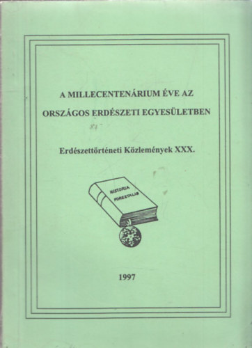 A millecentenárium éve az országos erdészeti egyesületben - Erdészettörténeti Közlemények XXX antikvár