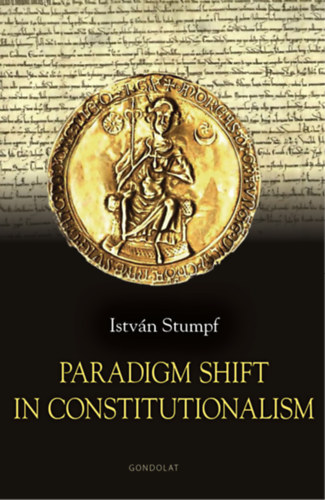 Stumpf István: Paradigm Shift in Constitutionalism antikvár