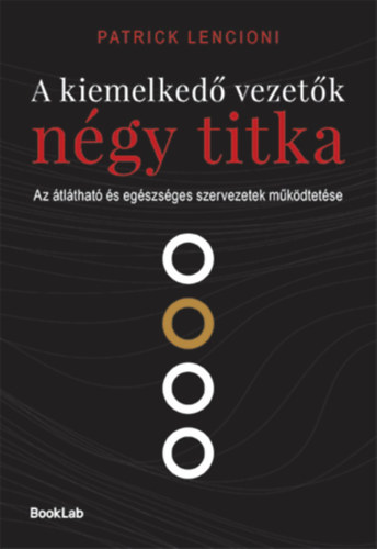 Patrick Lencioni: A kiemelkedő vezetők négy titka könyv