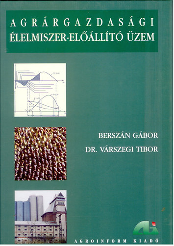 Várszegi Tibor, Berszán Gábor: Agrárgazdasági élelmiszer-előállító üzem antikvár
