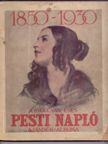 A nyolcvan éves Pesti Napló ajándék-albuma 1850-1930 antikvár