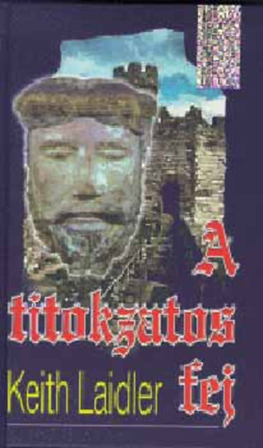 Szerző Keith Laidler Szerkesztő Grabner Mária Fordító Zombori Vera: A titokzatos fej - A templomosok elveszett kincse antikvár