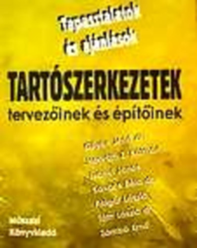 Kovács Béla; Etal.; Dr. Tóth László; Horváthz. Kálmán; Polgár László; Iványi János; Dr. Gilyén Jenő; Zámbó Ernő: Tapasztalatok és ajánlások tartószerkezetek tervezőinek és építőinek antikvár