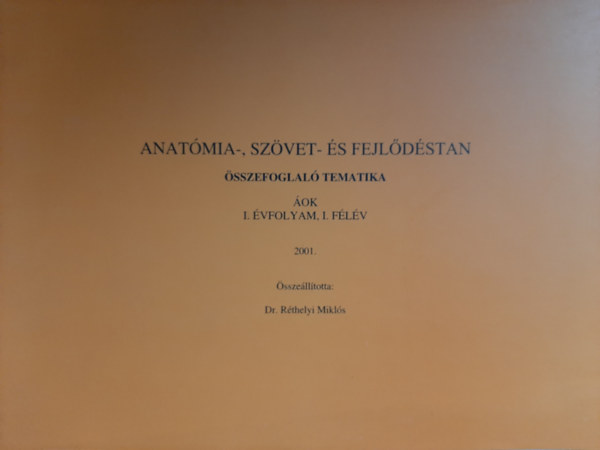 Réthelyi Miklós: Anatómia-, szövet- és fejlődéstan - összefoglaló tematika 2. évfolyam, I. félév antikvár